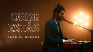 Gabriel Guedes – Onde Estás (Clipe Oficial)