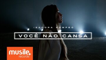Isadora Pompeo – Você Não Cansa
