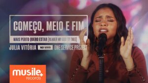 Julia Vitoria – Começo, Meio e Fim / Mais Perto Quero Estar (Ao Vivo)