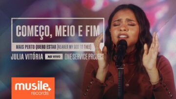 Julia Vitoria – Começo, Meio e Fim / Mais Perto