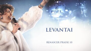 Renascer Praise 10 – Levantai (Ao Vivo)