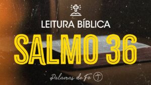 SALMO 36 | Leitura Bíblica (Salmos)
