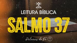 SALMO 37 | PARTE 1 | Leitura Bíblica (Salmos)