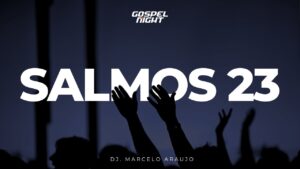 Salmos 23 – DJ. Marcelo Araujo  R&B e Charme Gospel