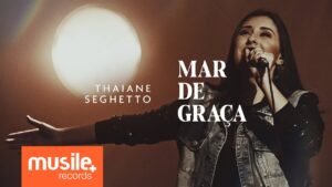 Thaiane Seghetto – Mar de Graça (Ao Vivo)