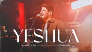 Yeshua | Marcos Freire – LIVE