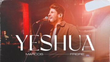 Yeshua | Marcos Freire – LIVE