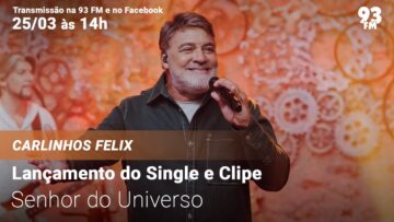 Carlinhos Felix – Lançamento do Single e Clipe “Senhor do