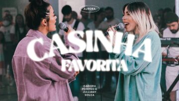 Casinha Favorita – Isadora Pompeo e @JullianySouza – AURORA