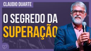 Cláudio Duarte – COMO SUPERAR AS DIFICULDADES