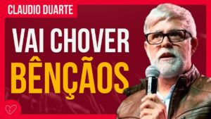 Cláudio Duarte – CREIA E RECEBERÁ AS BÊNÇÃOS