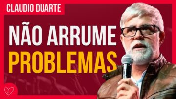 Cláudio Duarte – EVITE ESSAS ATITUDES