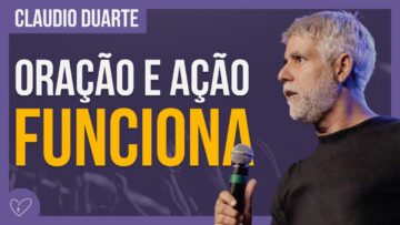 Cláudio Duarte – VOCÊ PRECISA ORAR E AGIR
