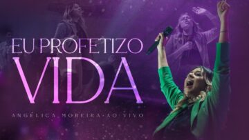 Eu Profetizo Vida- Angélica Moreira | Ao Vivo