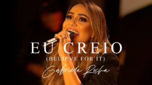 GABRIELA ROCHA – EU CREIO (BELIEVE FOR IT) (CLIPE OFICIAL)