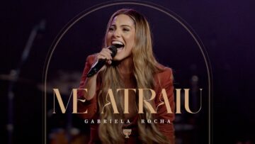 GABRIELA ROCHA – ME ATRAIU (AO VIVO)