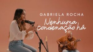 GABRIELA ROCHA – NENHUMA CONDENAÇÃO HÁ (CLIPE OFICIAL)