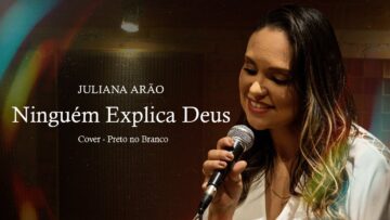 Juliana Arão | Ninguém Explica Deus (Cover Preto No Branco)