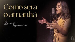Laine Oliveira – Como Será o Amanhã (Clipe Oficial)