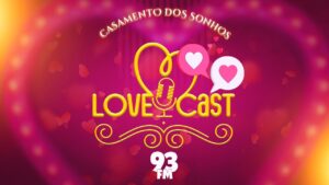 Love Cast 93 – Casamento dos Sonhos 2024 – Larissa & Matheus