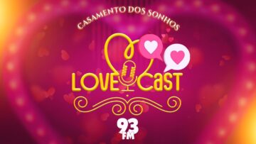 Love Cast 93 – Casamento dos Sonhos 2024 – Larissa