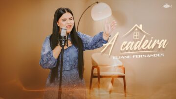 Eliane Fernandes – A Cadeira | Clipe Oficial