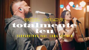 Fernandinho – Totalmente Teu ft. Luma Elpídio (Clipe Oficial)