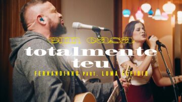 Fernandinho – Totalmente Teu ft. Luma Elpídio (Clipe Oficial)