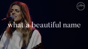What A Beautiful Name – Hillsong Worship