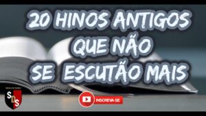20 HINOS ANTIGOS QUE NÃO SE ESCULTA MAIS
