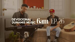 6 AM | DEVOCIONAL COM DUNAMIS MUSIC (EP. 26) – ft. Matheus Gonçalvees