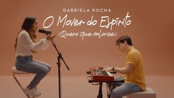 GABRIELA ROCHA – O MOVER DO ESPÍRITO (QUERO QUE VALORIZE)