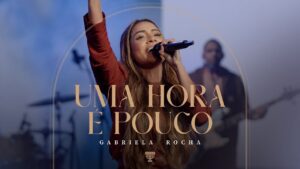 GABRIELA ROCHA – UMA HORA É POUCO (AO VIVO)