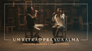 Leandro Borges e Julia Vitoria – Um Refrão Pra Sua Alma