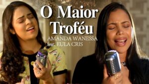 O Maior Troféu – Amanda Wanessa feat. Eula Cris (Voz e Piano) #43