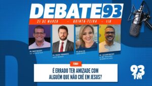 Amizade – É errado ter amizade com alguém que não crê em Jesus? – Debate93 21/03/2024