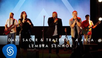Davi Sacer e Trazendo a Arca – Lembra Senhor (O
