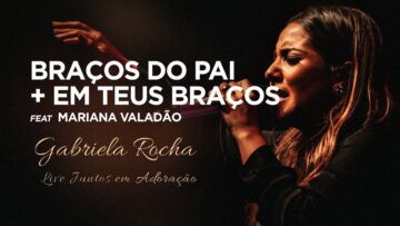Gabriela Rocha feat. Mariana Valadão | Nos Braços do Pai