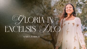 Gloria In Excelsis Deo – Maria Barros | Especial de