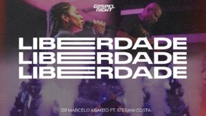 Liberdade – DJ Marcelo Araujo ft. Stefani Costa: Música Eletrônica Gospel