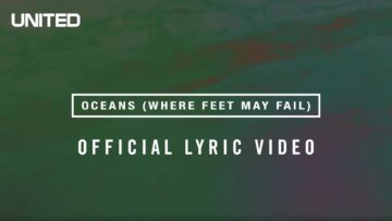 Oceans (Where Feet May Fail) Lyric Video – Hillsong UNITED