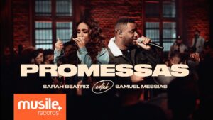 Sarah Beatriz e Samuel Messias – Promessas (Maverick City Music – Promises) – Ao Vivo