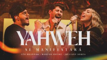 Yahweh Se Manifestará | Marcos Freire, Julliany Souza e Léo