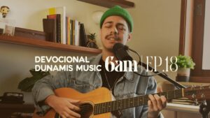 6 AM | DEVOCIONAL COM DUNAMIS MUSIC (EP. 18) – ft. Matheus Gonçalves