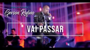 Gerson Rufino – Vai passar – DVD HORA DA VITÓRIA – Vídeo Oficial