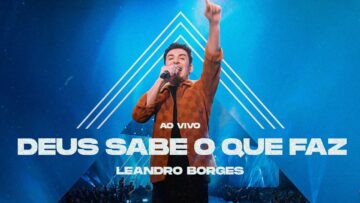 LEANDRO BORGES – DEUS SABE O QUE FAZ – AO