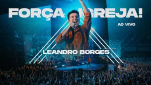LEANDRO BORGES – FORÇA IGREJA – AO VIVO