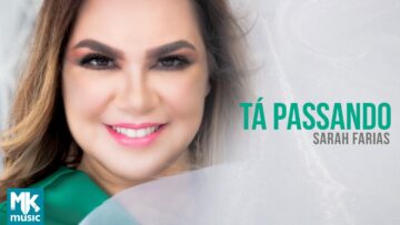 Sarah Farias – Tá Passando (Clipe Oficial MK Music)