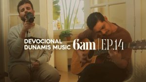 6 AM | DEVOCIONAL COM DUNAMIS MUSIC (EP. 14) – ft. Wini Orsolini