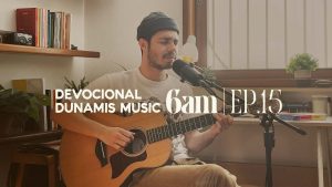 6 AM | DEVOCIONAL COM DUNAMIS MUSIC (EP. 15) – ft. Matheus Gonçalves